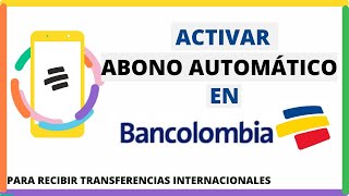 Activar Abono Automático  Bancolombia Para Recibir Transferencias Internacionales [upl. by Gunzburg291]