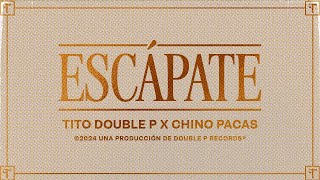 Escápate Lyric Video  Tito Double P Chino Pacas [upl. by Iover]