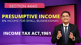 PRESUMPTIVE INCOME  SECTION 44AD INCOME TAX ACT1961 [upl. by Urania]