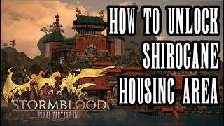 FFXIV Stormblood  How To Unlock Shirogane Residential Housing Area In Kugane  Location amp Guide [upl. by Htezil]