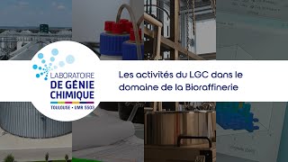 Les activités du LGC dans le domaine de la Bioraffinerie [upl. by Hijoung]