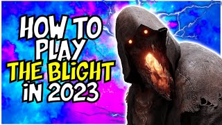 How To Play The Blight In 2023 Dead By Daylight [upl. by Noyerb]