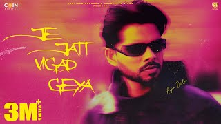 Je Jatt Vigad Geya Official Song Arjan Dhillon  Mxrci  Latest Punjabi Songs 2024 [upl. by Ricard194]