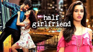 Half Girlfriend FULL MOVIE  EXLUSIVE RELEASE  Shraddha Kapoor Arjun Kapoor  New Bollywood Movies [upl. by Lizette31]