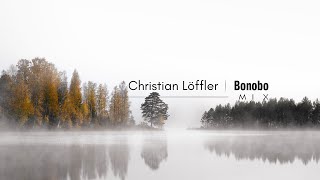 Christian Löffler  Bonobo  Mix Collection [upl. by Hnacogn73]