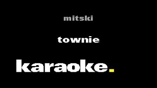 Mitski  Townie Karaoke [upl. by Luht464]