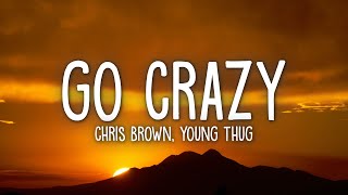 Chris Brown amp Young Thug  Go Crazy Lyrics [upl. by Bail912]