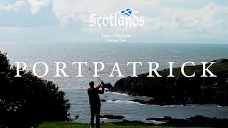 Portpatrick Golf Club  Scotlands Less Obvious EP 4 [upl. by Rosemari]