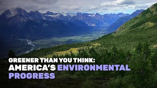 Greener Than You Think Americas Environmental Progress [upl. by Gretchen]