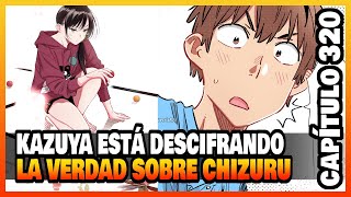 ¡KAZUYA ESTÁ DESCIFRANDO LA VERDAD SOBRE CHIZURU  Análisis Capitulo 320  Kanojo Okarishimasu [upl. by Auqenes]