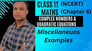 Class 11 Maths Ncert chapter 4 Complex Numbers amp Quadratic Equations Miscellaneous Exercise examples [upl. by Elohcin]