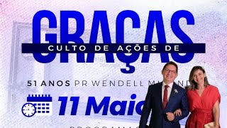 CULTO DE AÇÕES DE GRAÇAS 51 ANOS PR WENDELL MIRANDA AD BARAÚNA  11052024  AO VIVO [upl. by Copp823]