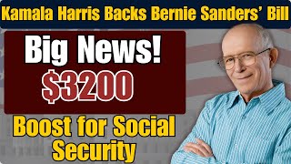 Big News Kamala Harris Backs Bernie Sanders’ Bill  3200 Monthly Boost for Social Security [upl. by Hepsoj]