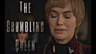 GoT Cersei Lannister  The Crumbling Queen [upl. by Sulamith]