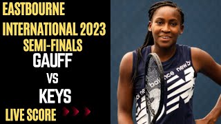 Gauff vs Keys  WTA Eastbourne 2023 Semifinal Live Score [upl. by Nauqyaj89]