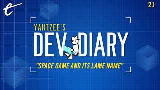 Space Game and Its Lame Name  Yahtzees Dev Diary [upl. by Keynes725]