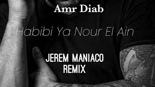 Amr Diab  habibi ya nour el ain  Remix Jerem Maniaco [upl. by Tibbitts]