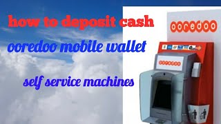 qatar ooredoo How to deposit cash in ooredoo mobile thru self service machines [upl. by Outlaw642]