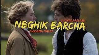 OUSSAMA MALKI  NBGHIK BARCHA Slowedampreverb [upl. by Inot50]