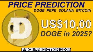 DOGE to 10 by 2025 Price Predictions for Dogecoin PEPE Solana and Bitcoin [upl. by Nelly648]