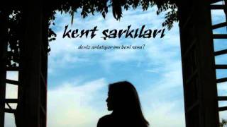 Kent Şarkıları  Seni Düşünmek [upl. by Deehahs]