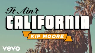 Kip Moore  It Aint California Official Lyric Video [upl. by Norrehc]