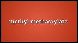 Methyl methacrylate Meaning [upl. by Wilonah]