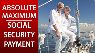 What is the ABSOLUTE MAXIMUM POSSIBLE Social Security Payment [upl. by Cheney279]