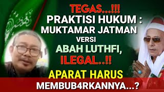 Praktisi Hukum  Muktamar Jatman Habib Luthfi Ilegal Aparat Harus MEMBUB4RKAN [upl. by Rollin]