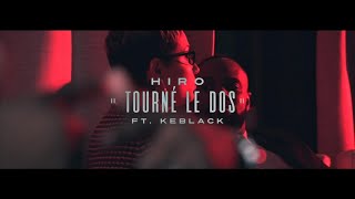 Hiro  Tourné Le Dos ft KeBlack Clip Officiel [upl. by Favian]