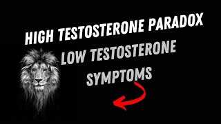 High Testosterone PARADOX  Low Testosterone Symptoms TRT side effects Testosterone Myths [upl. by Alleroif698]