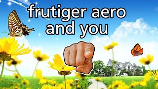 Frutiger Aero and You [upl. by Epilif]