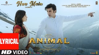 ANIMAL HUA MAIN Lyrical Video  Ranbir KapoorRashmika M  Sandeep V  RaghavManoj M  Bhushan K [upl. by Nahk]