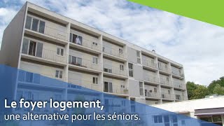 Le foyerlogement  une alternative pour les séniors [upl. by Solly]