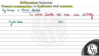 Differentiate between Pioneer communities in hydrosere and xerosere [upl. by Mercuri358]