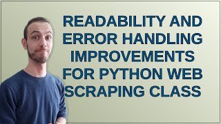 Codereview Readability and error handling improvements for Python web scraping class [upl. by Leimad]