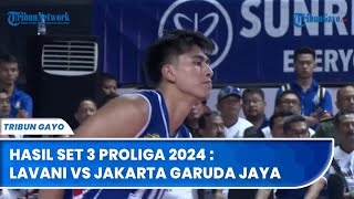 Hasil Set Ketiga LavAni vs Jakarta Garuda Jaya di Proliga 2024 [upl. by Inna]