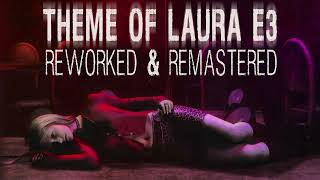 Theme of Laura E3 Version Reworked [upl. by Niliac]