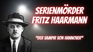 Einer der schlimmsten Serienmörder Deutschlands Fritz Haarmann  Serienmörder Doku [upl. by Hynes]