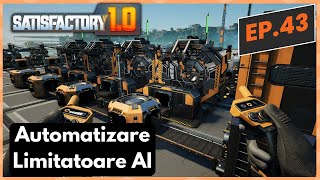 Satisfactory 10  Ep 43  Fabrica de limitatoare AI  Idee de organizare automatizari [upl. by Eeznyl403]