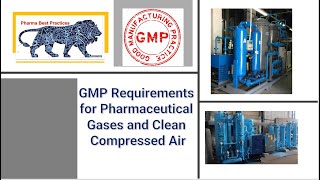 GMP Requirements for Pharmaceutical Gases and Clean Compressed Air [upl. by Smukler]