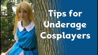 5 Tips for Underage Cosplayers  Cosplay Tips [upl. by Corey]