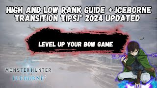 Monster Hunter World 2024 Bow Guide for High and Low Rank  Iceborne Transitionquot [upl. by Triplett]