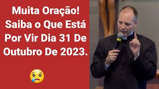 Muita Oração Saiba o Que Está Por Vir 31 Outubro De 2023 [upl. by Maryann]