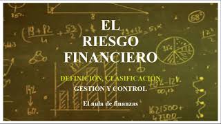 EL RIESGO FINANCIERO Definición clasificación gestión y control [upl. by Narda]