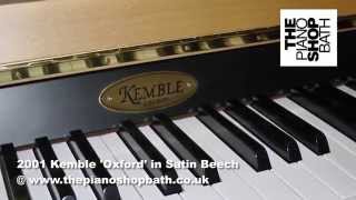 2001 Kemble Oxford in Satin Beech  The Piano Shop Bath [upl. by Eceinert591]