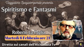 Spiritismo e Fantasmi  Roberto La Paglia [upl. by Eiaj55]