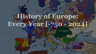 The History of Europe Every Year 750  2024 V2 [upl. by Firmin]