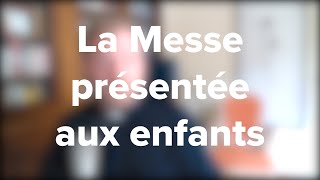 Le déroulement de la messe expliqué aux enfants [upl. by Vin]