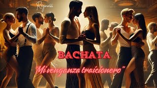 quotMi venganza traicioneroquot Bachata [upl. by Halley]